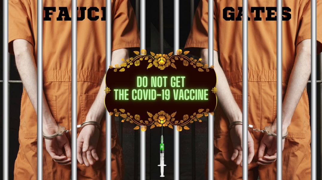 ⁣Do Not Get the Covid-19 Vaccine!